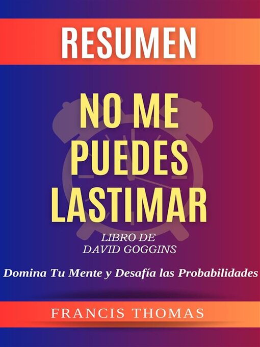 Title details for RESUMEN No Me Puedes Lastimar Por Libro De David Goggins by Francis Thomas - Available